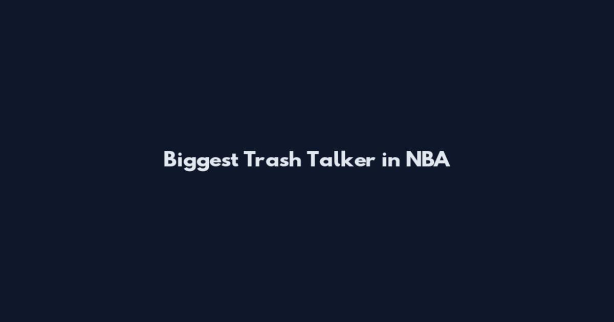 Biggest Trash Talker in NBA
