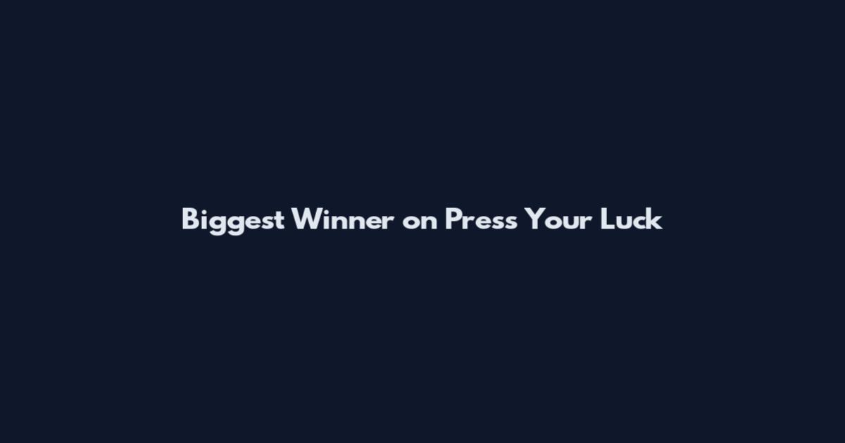 Biggest Winner on Press Your Luck