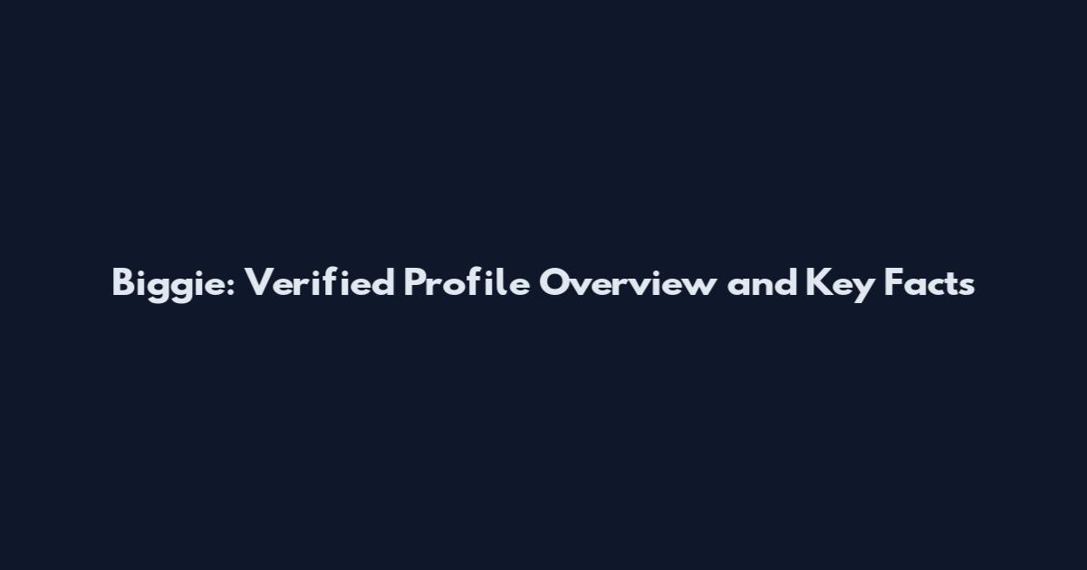 Biggie: Verified Profile Overview and Key Facts