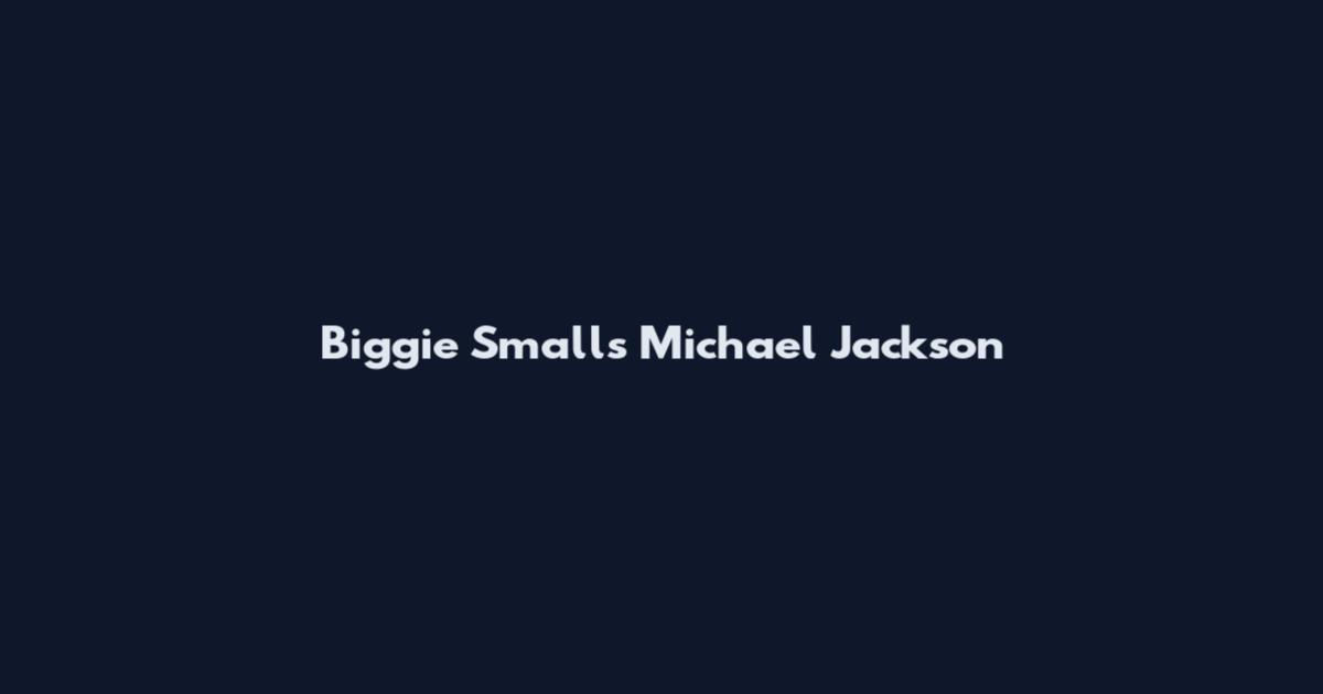 Biggie Smalls Michael Jackson