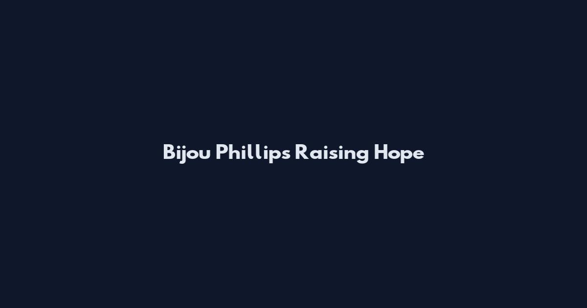 Bijou Phillips Raising Hope
