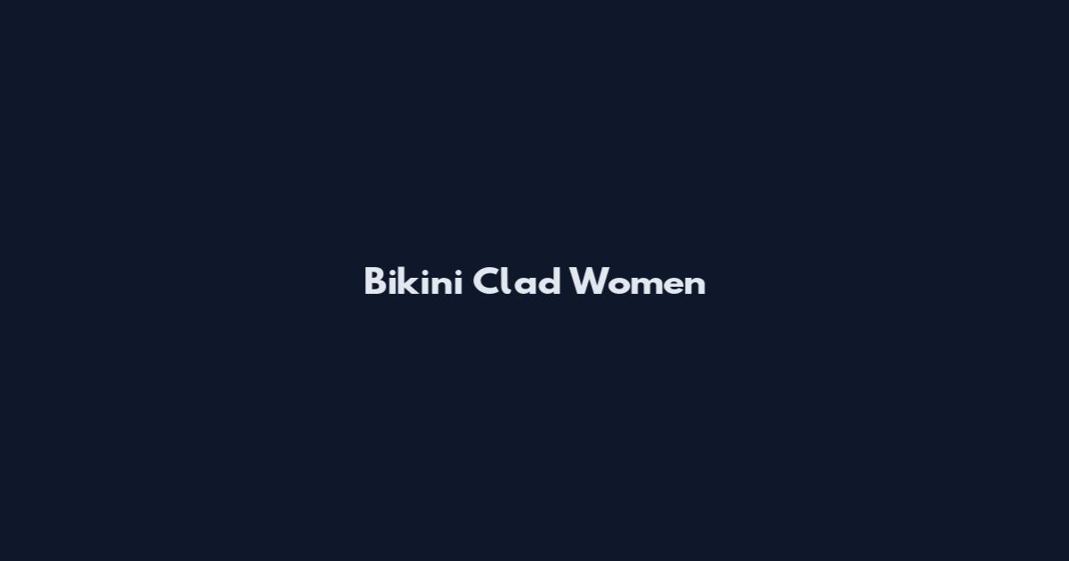 Bikini Clad Women