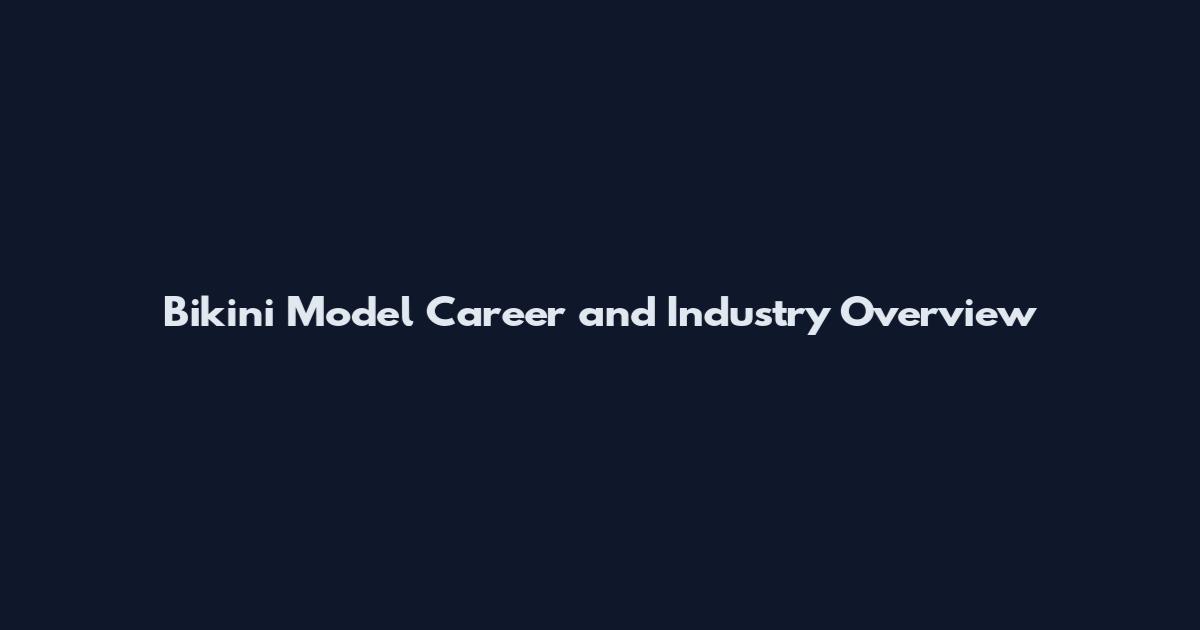 Bikini Model Career and Industry Overview