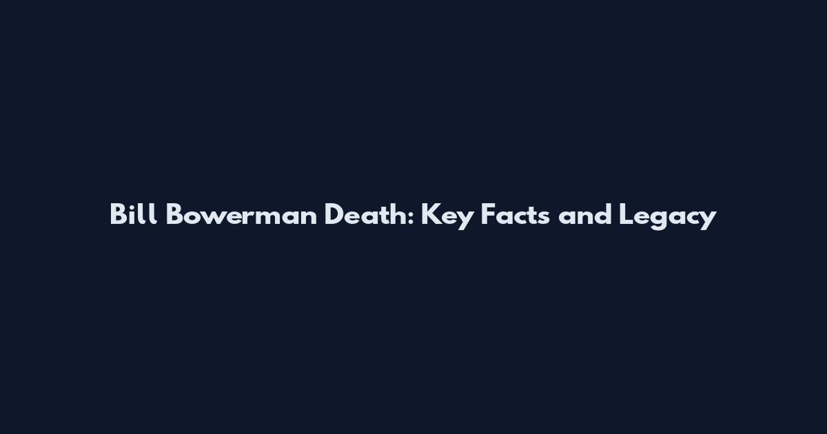 Bill Bowerman Death: Key Facts and Legacy