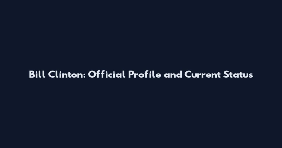 Bill Clinton: Official Profile and Current Status