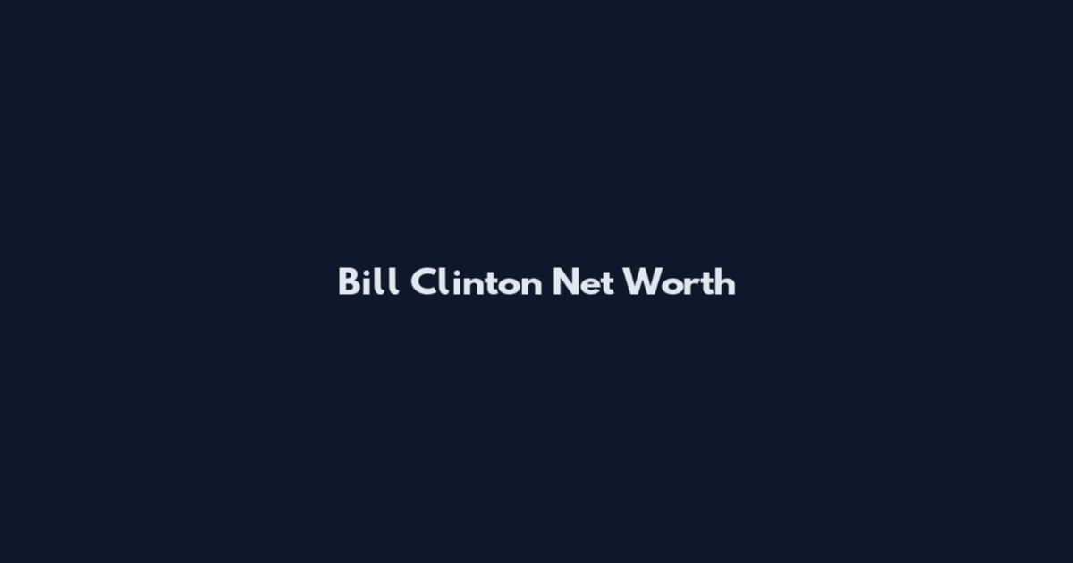 Bill Clinton Net Worth