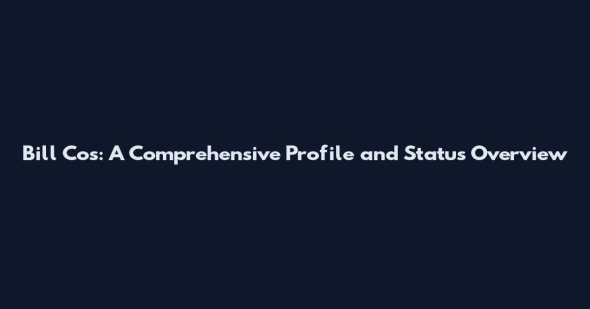Bill Cos: A Comprehensive Profile and Status Overview