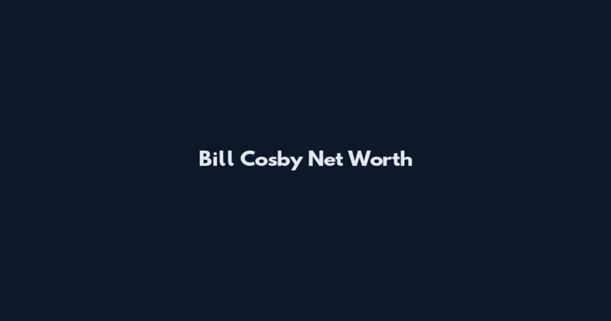 Bill Cosby Net Worth