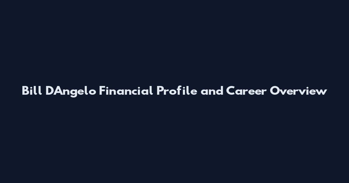Bill D'Angelo Financial Profile and Career Overview