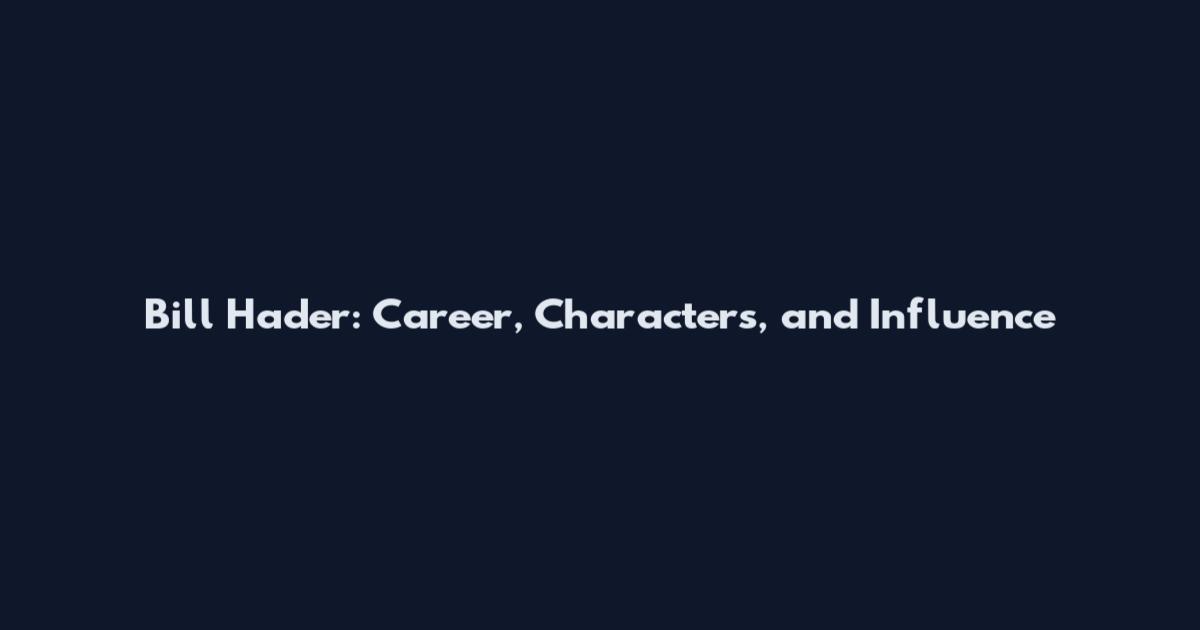 Bill Hader: Career, Characters, and Influence