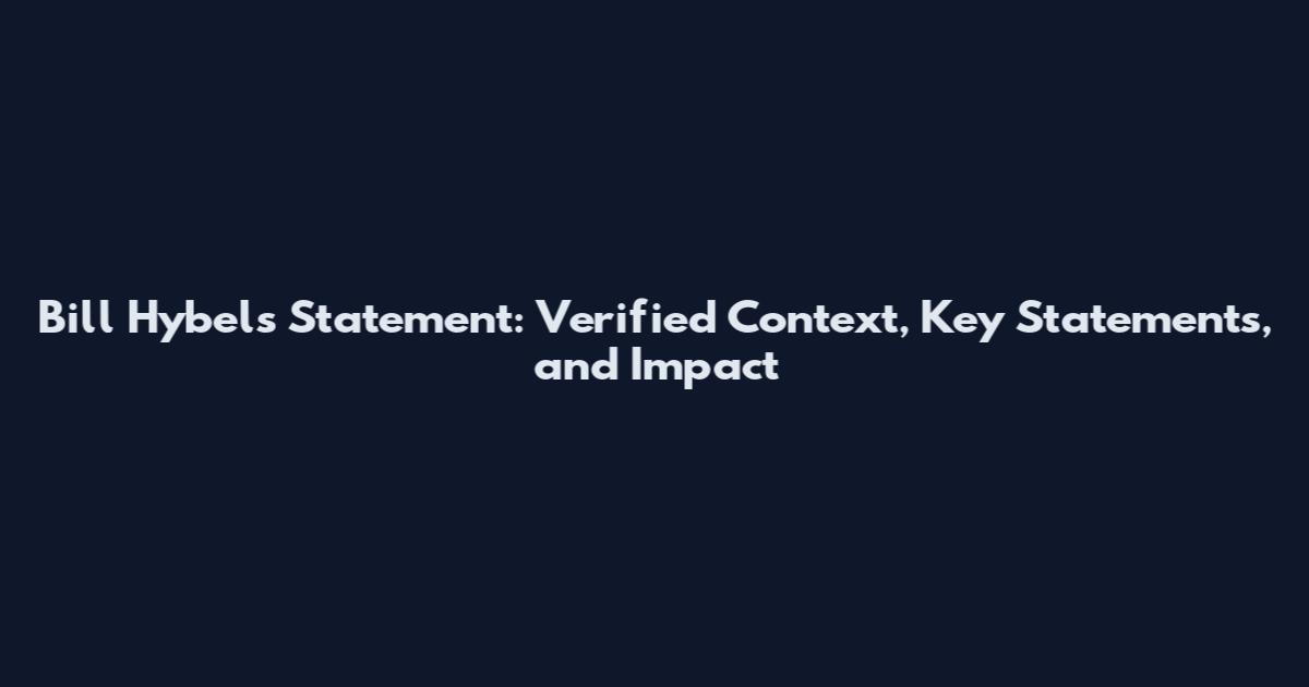 Bill Hybels Statement: Verified Context, Key Statements, and Impact