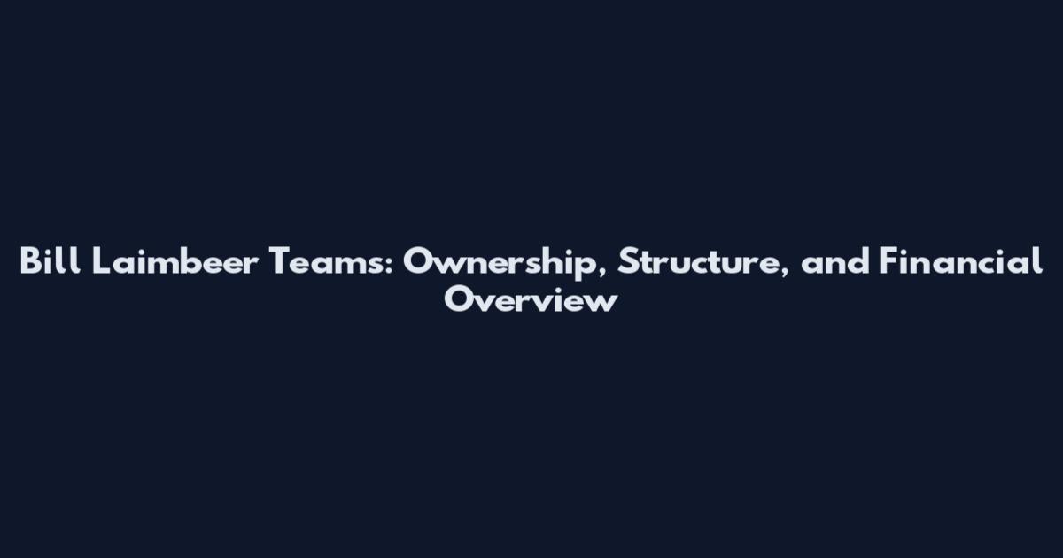 Bill Laimbeer Teams: Ownership, Structure, and Financial Overview