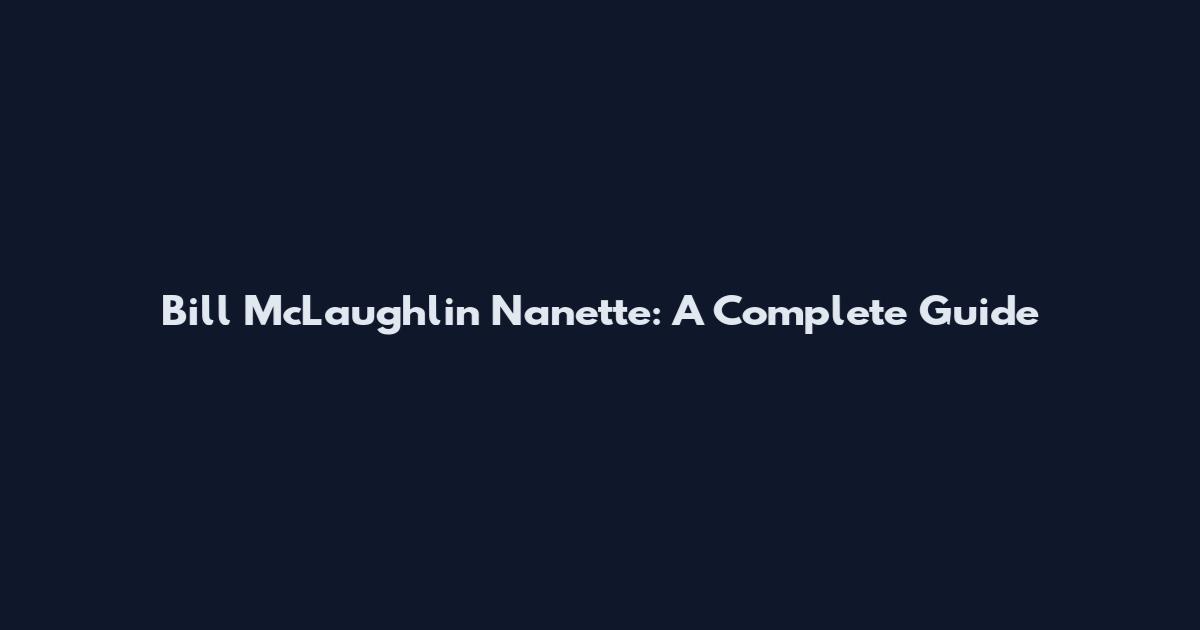 Bill McLaughlin Nanette: A Complete Guide