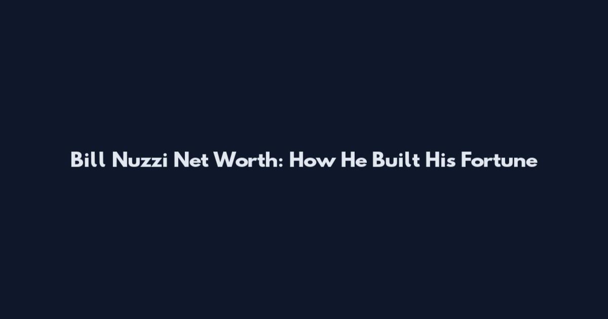 Bill Nuzzi Net Worth: How He Built His Fortune