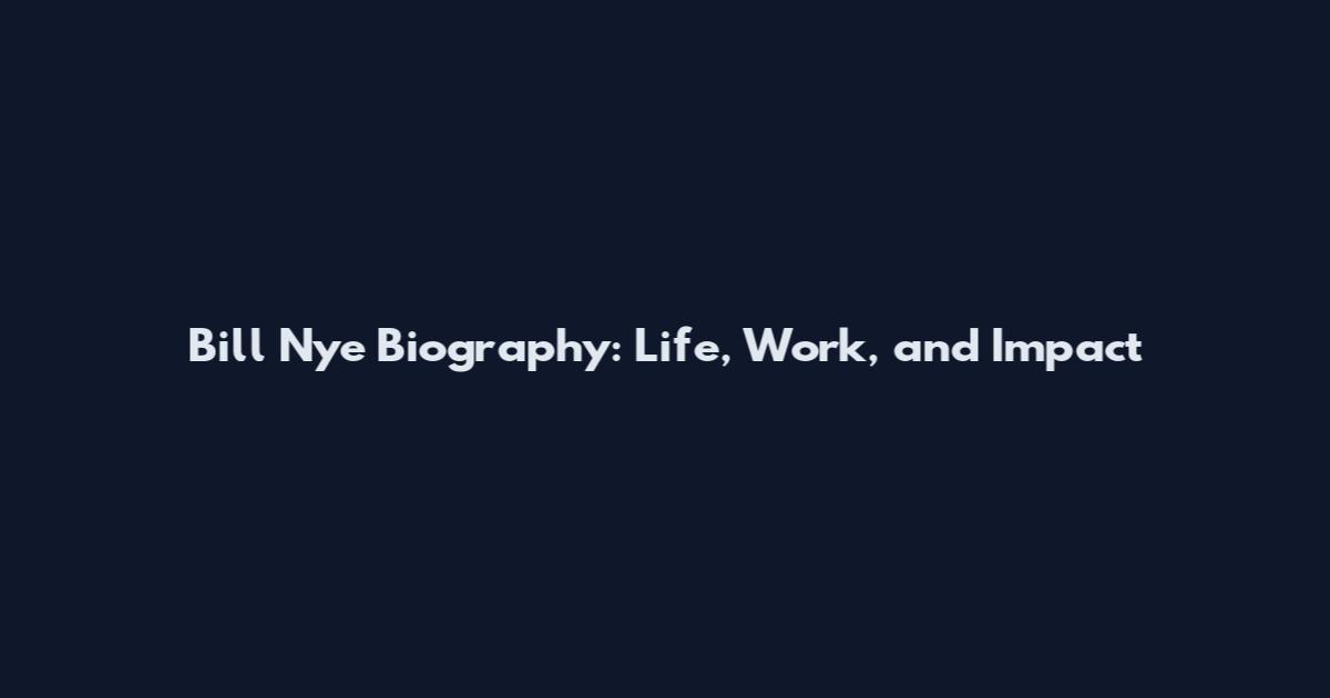 Bill Nye Biography: Life, Work, and Impact