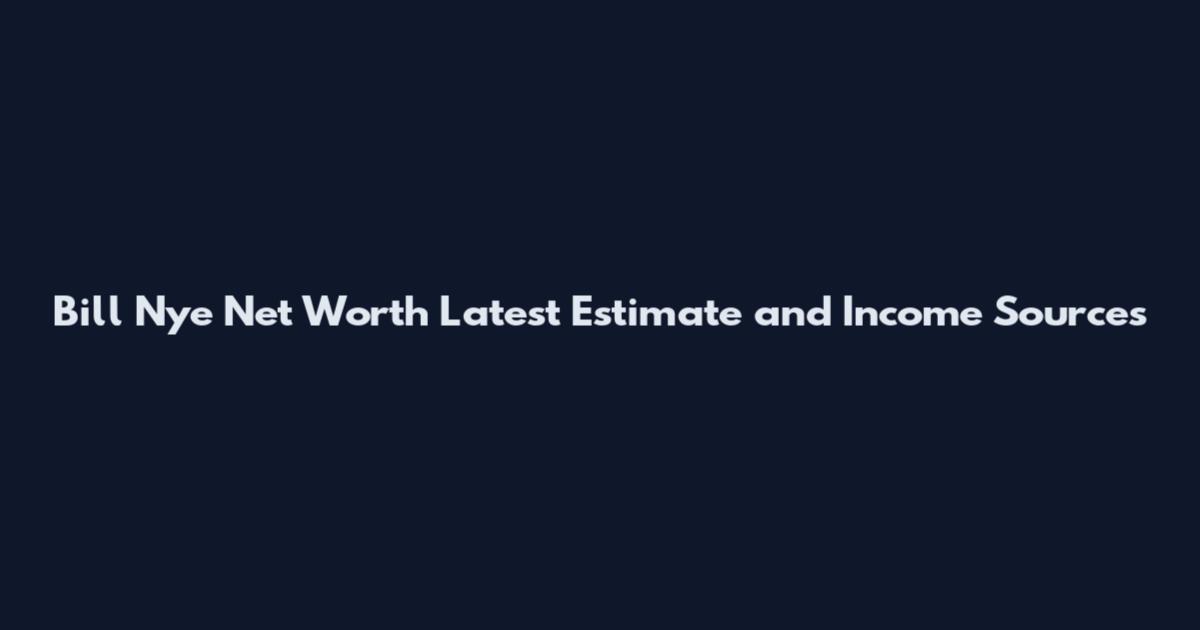 Bill Nye Net Worth Latest Estimate and Income Sources