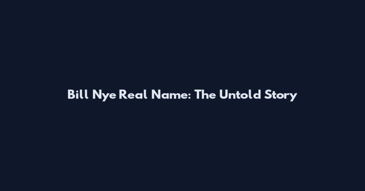 Bill Nye Real Name: The Untold Story