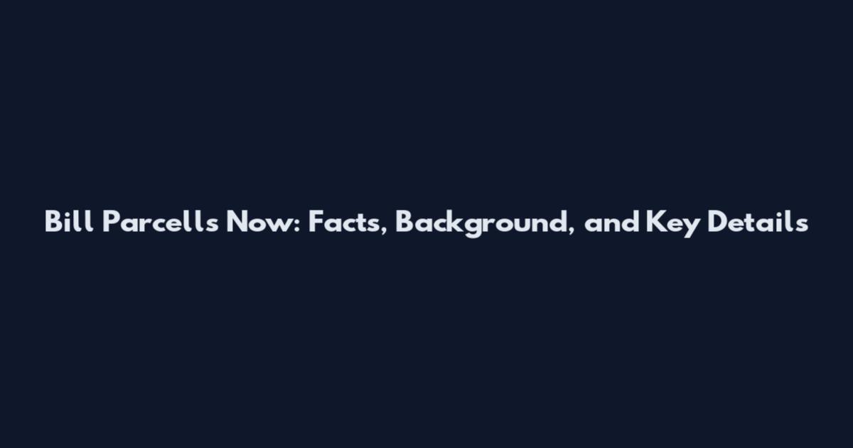 Bill Parcells Now: Facts, Background, and Key Details