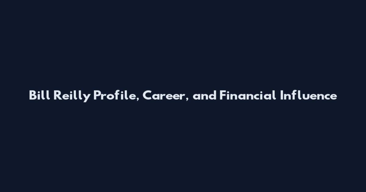 Bill Reilly Profile, Career, and Financial Influence