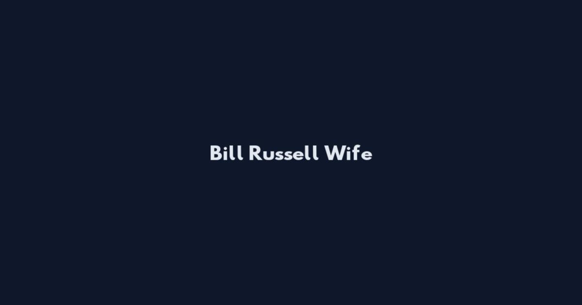 Bill Russell Wife