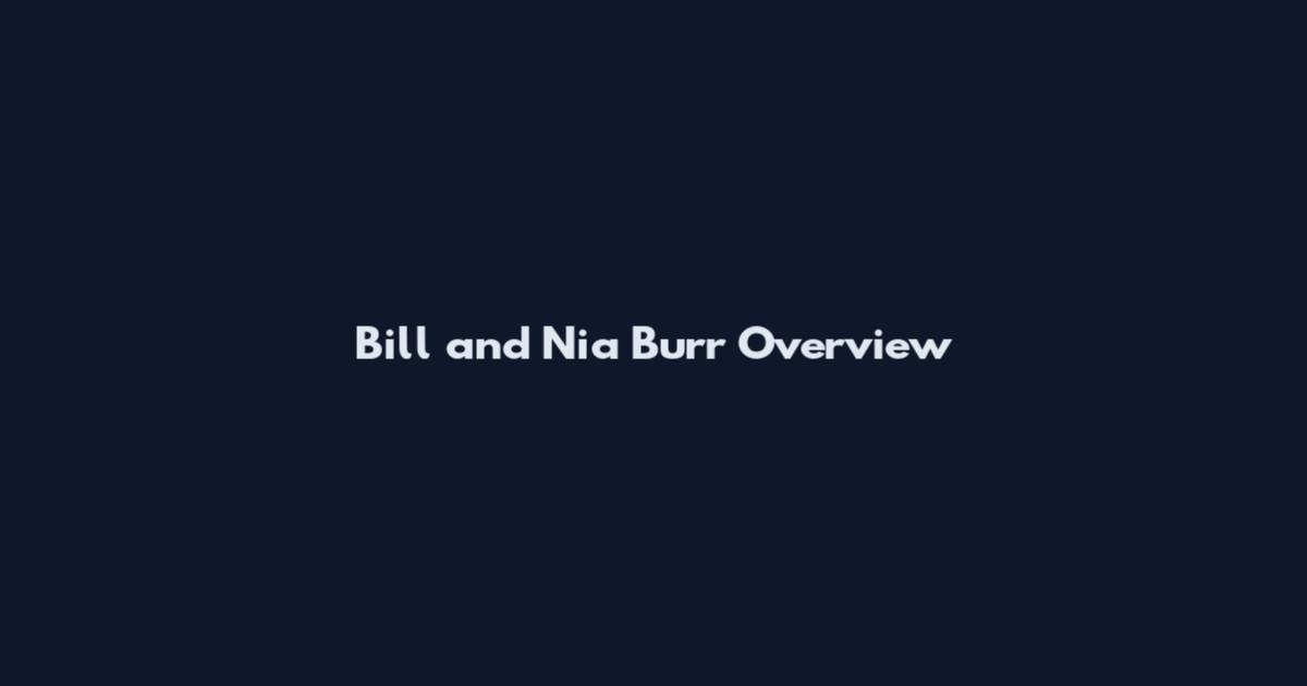 Bill and Nia Burr Overview