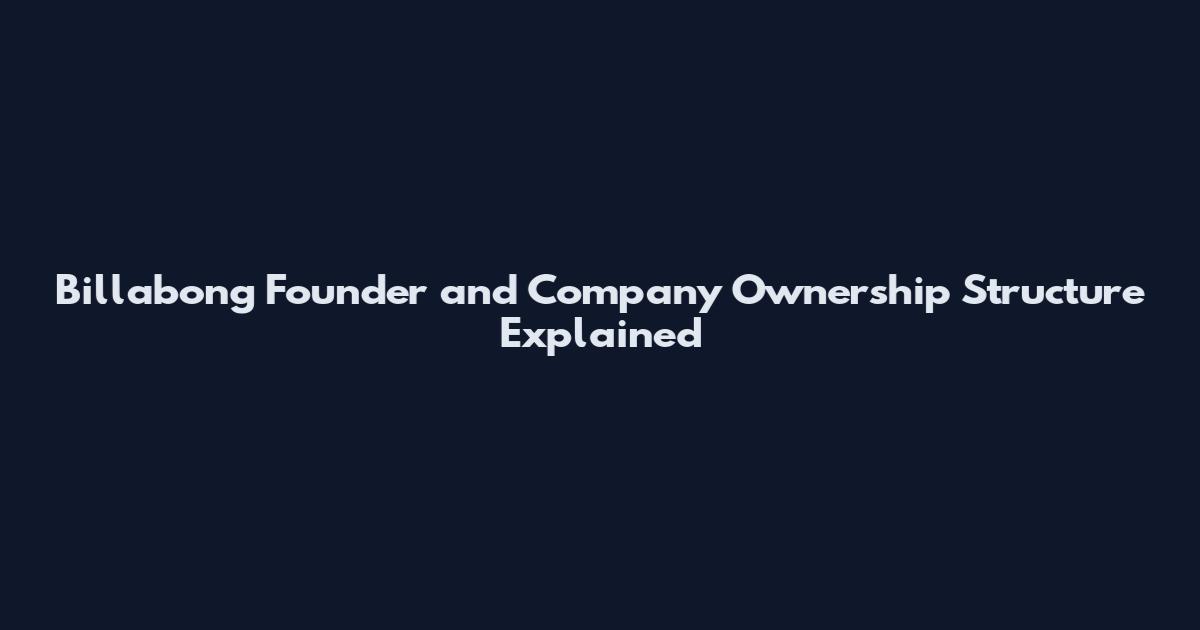 Billabong Founder and Company Ownership Structure Explained