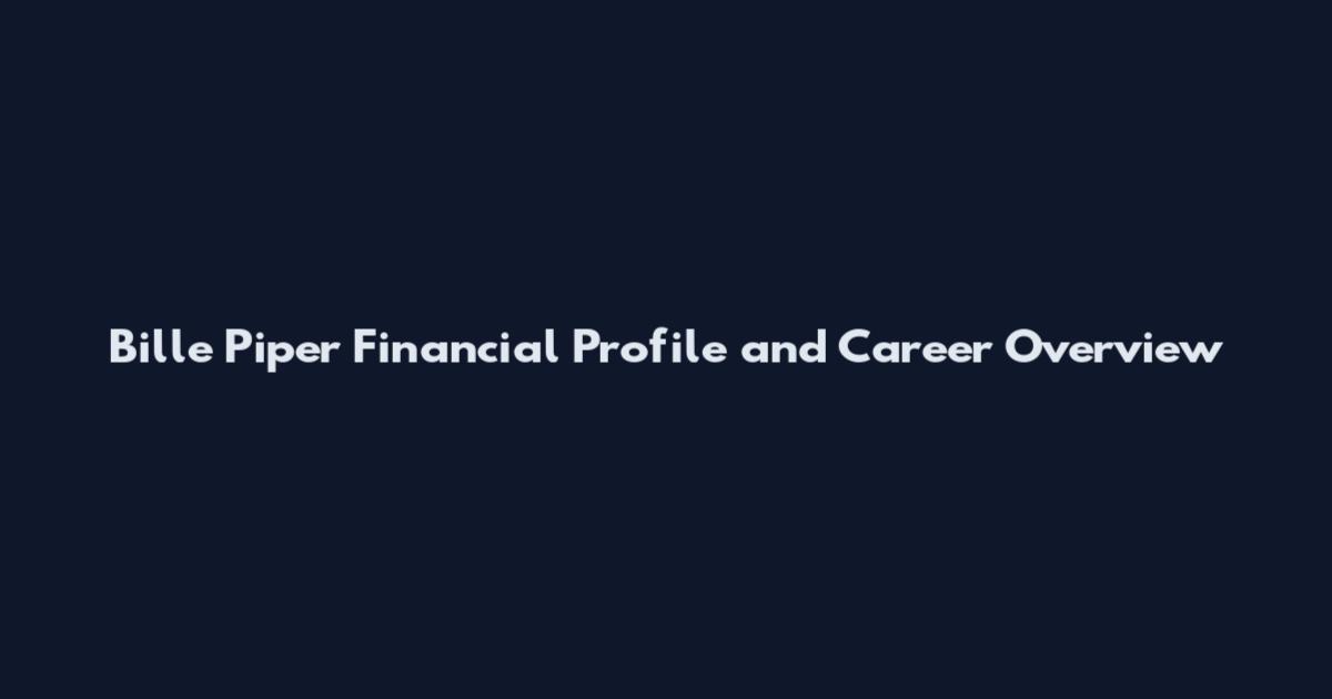 Bille Piper Financial Profile and Career Overview