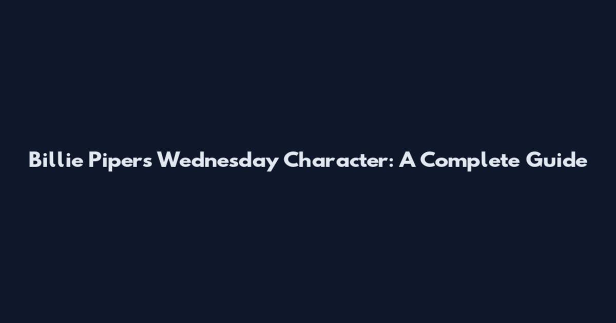 Billie Piper's Wednesday Character: A Complete Guide