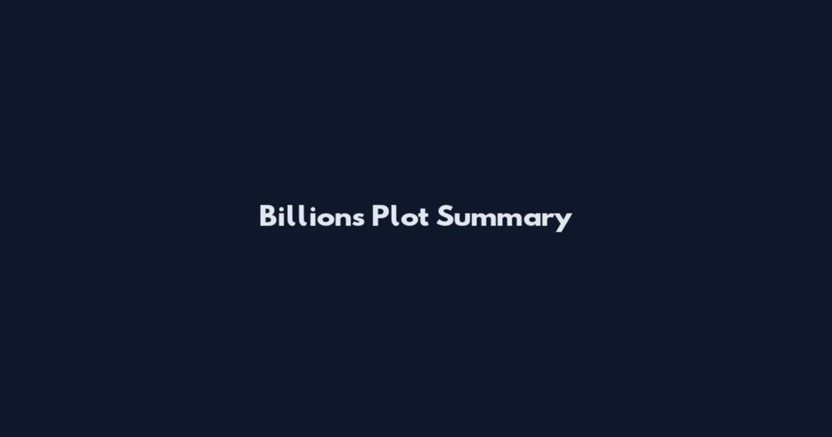 Billions Plot Summary