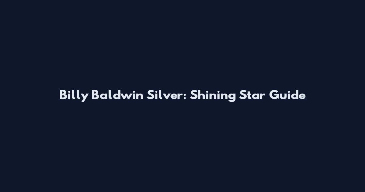 Billy Baldwin Silver: Shining Star Guide