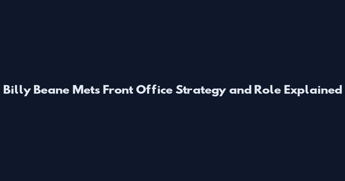 Billy Beane Mets Front Office Strategy and Role Explained
