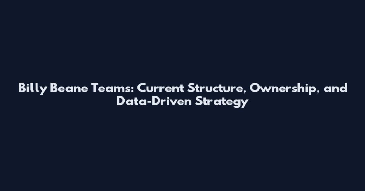 Billy Beane Teams: Current Structure, Ownership, and Data-Driven Strategy