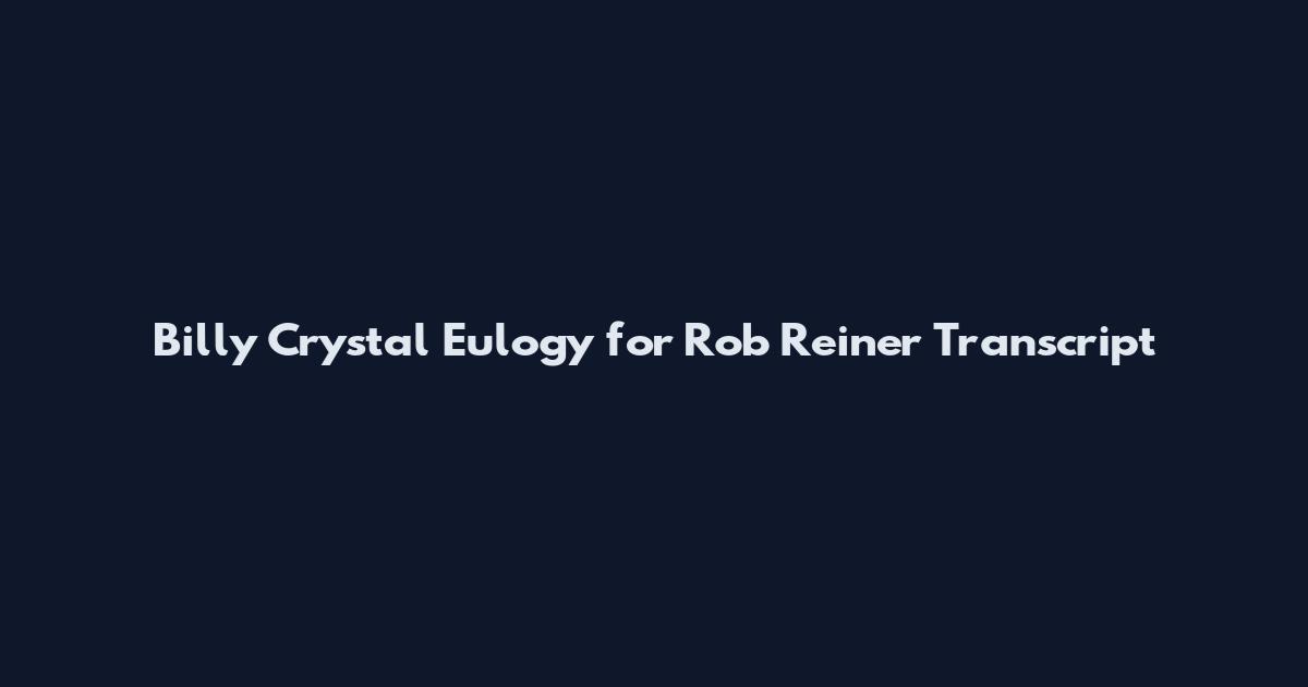Billy Crystal Eulogy for Rob Reiner Transcript