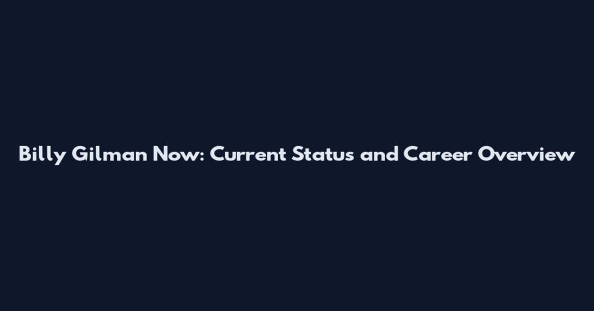 Billy Gilman Now: Current Status and Career Overview