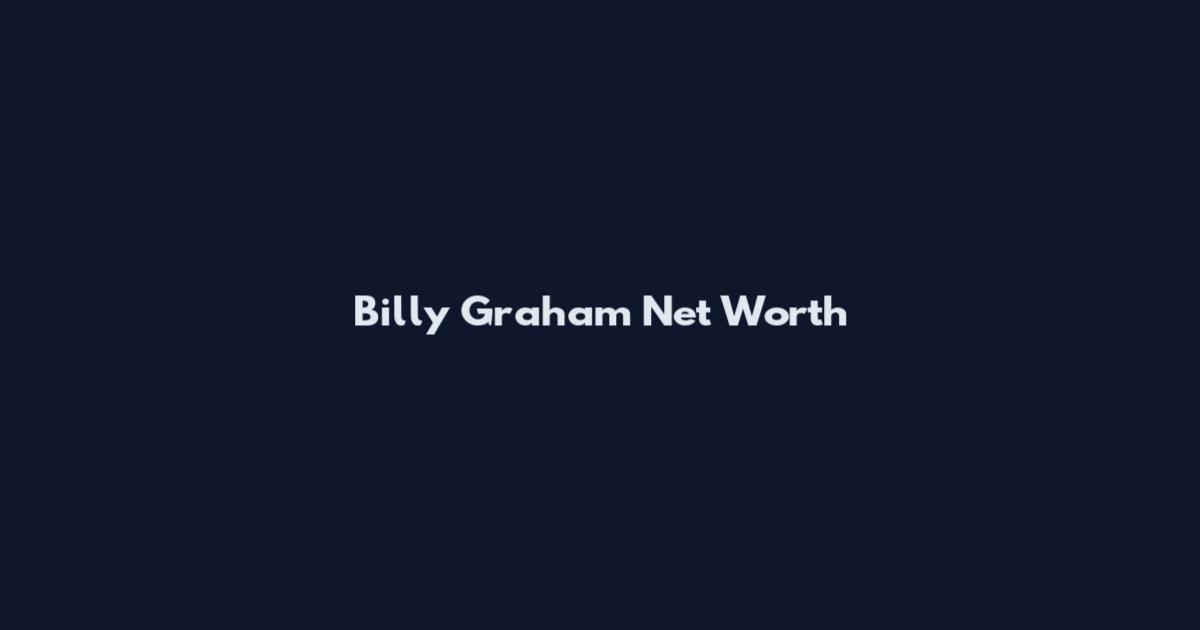 Billy Graham Net Worth