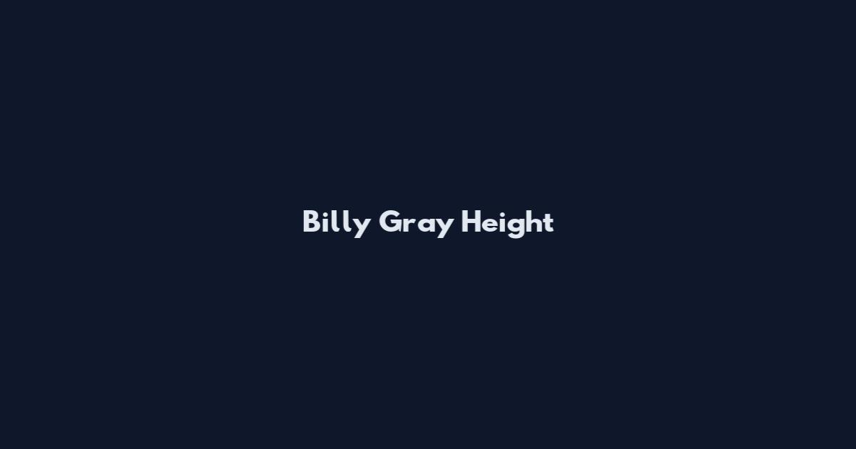 Billy Gray Height