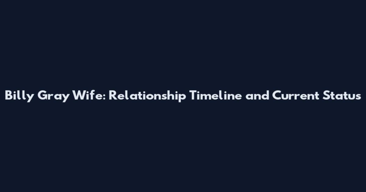 Billy Gray Wife: Relationship Timeline and Current Status