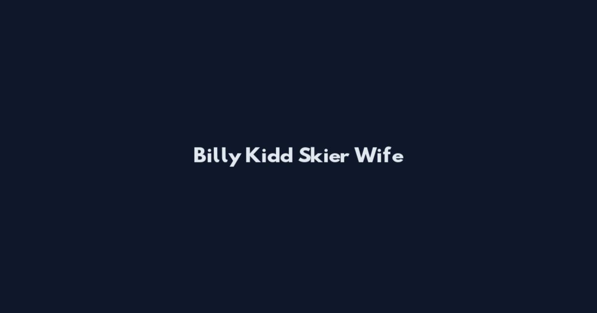 Billy Kidd Skier Wife