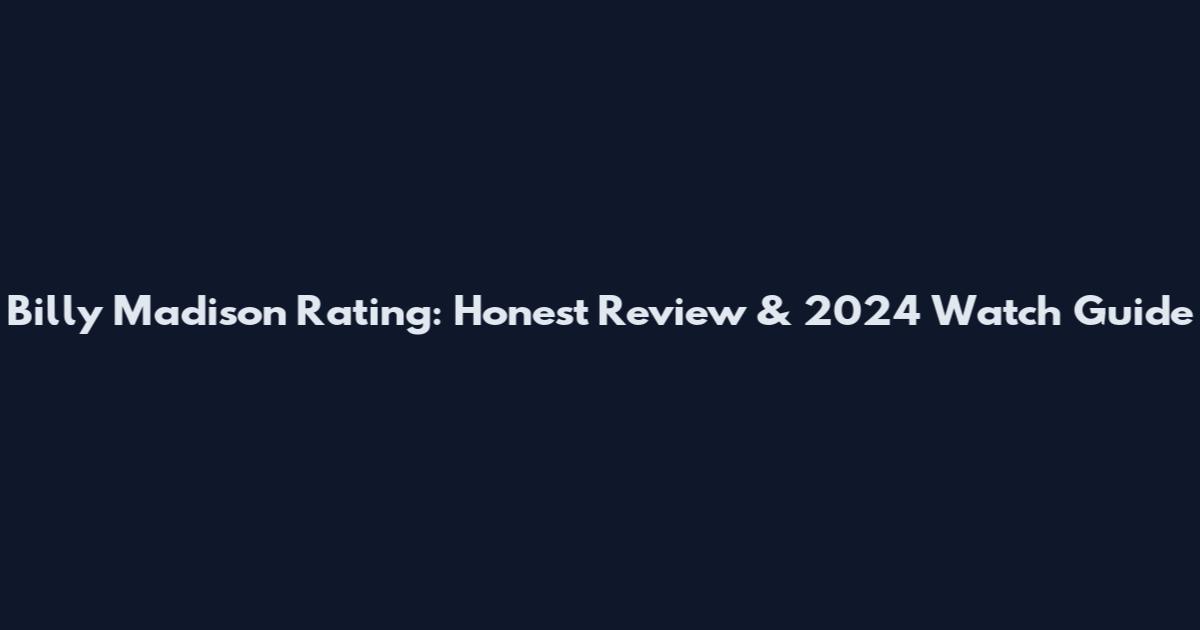 Billy Madison Rating: Honest Review & 2024 Watch Guide