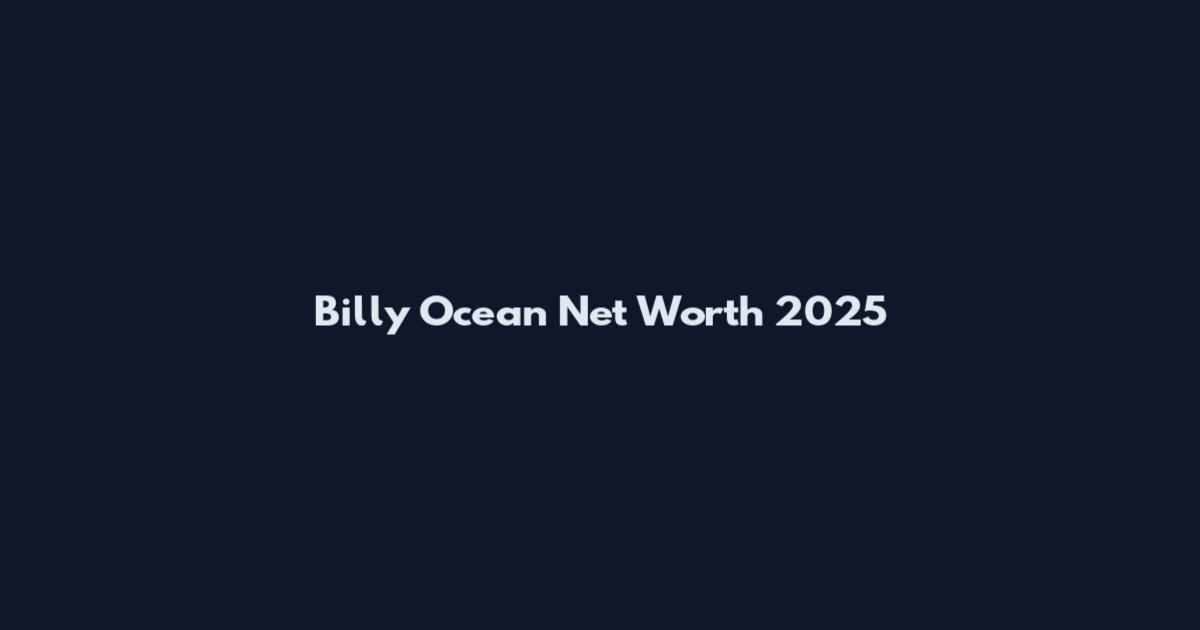 Billy Ocean Net Worth 2025