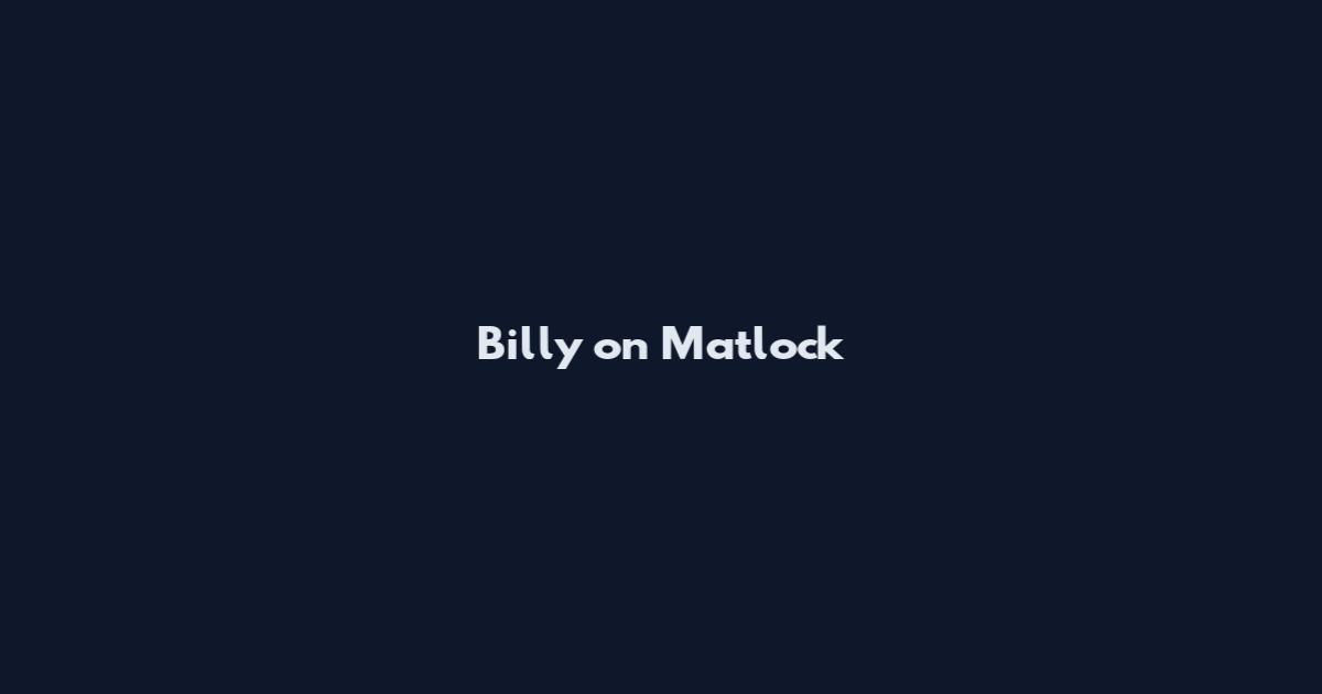 Billy on Matlock