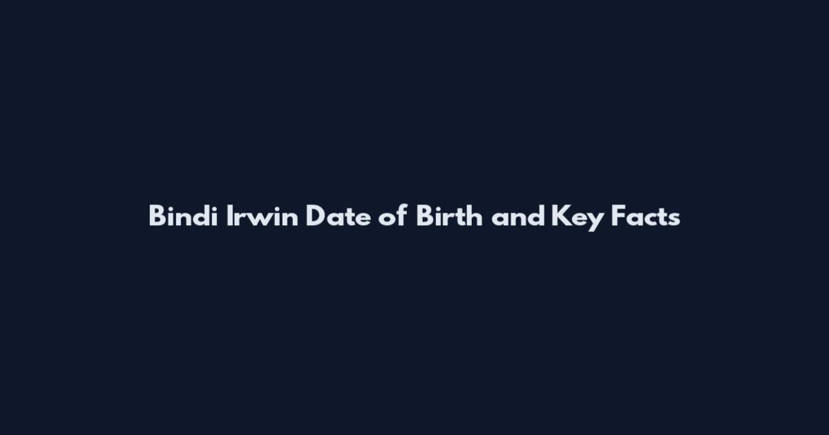 Bindi Irwin Date of Birth and Key Facts