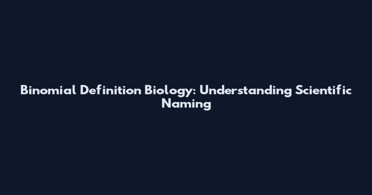 Binomial Definition Biology: Understanding Scientific Naming