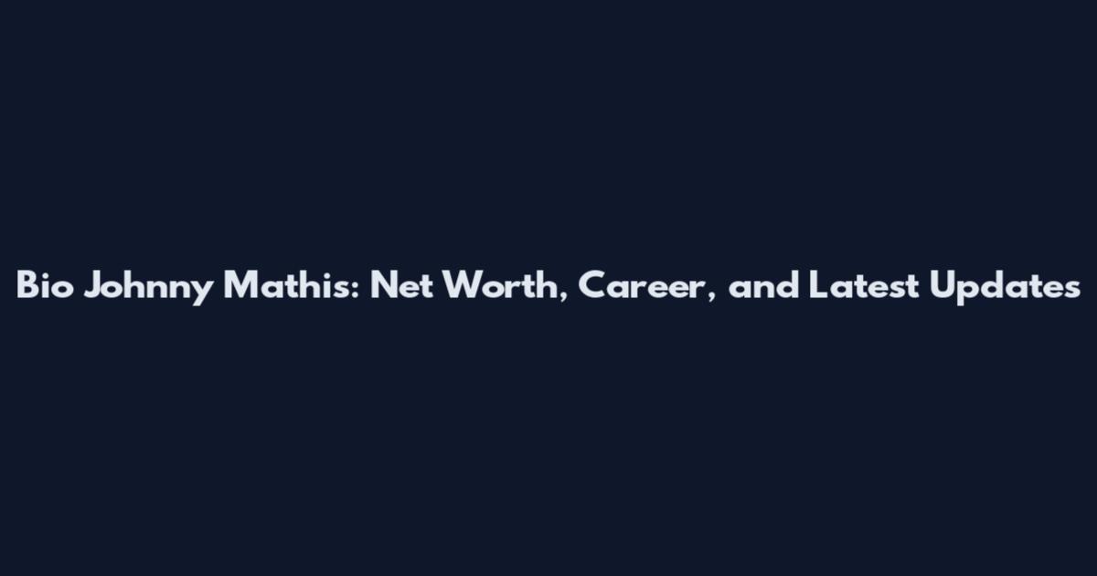 Bio Johnny Mathis: Net Worth, Career, and Latest Updates