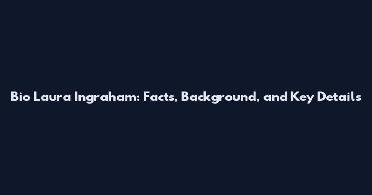 Bio Laura Ingraham: Facts, Background, and Key Details