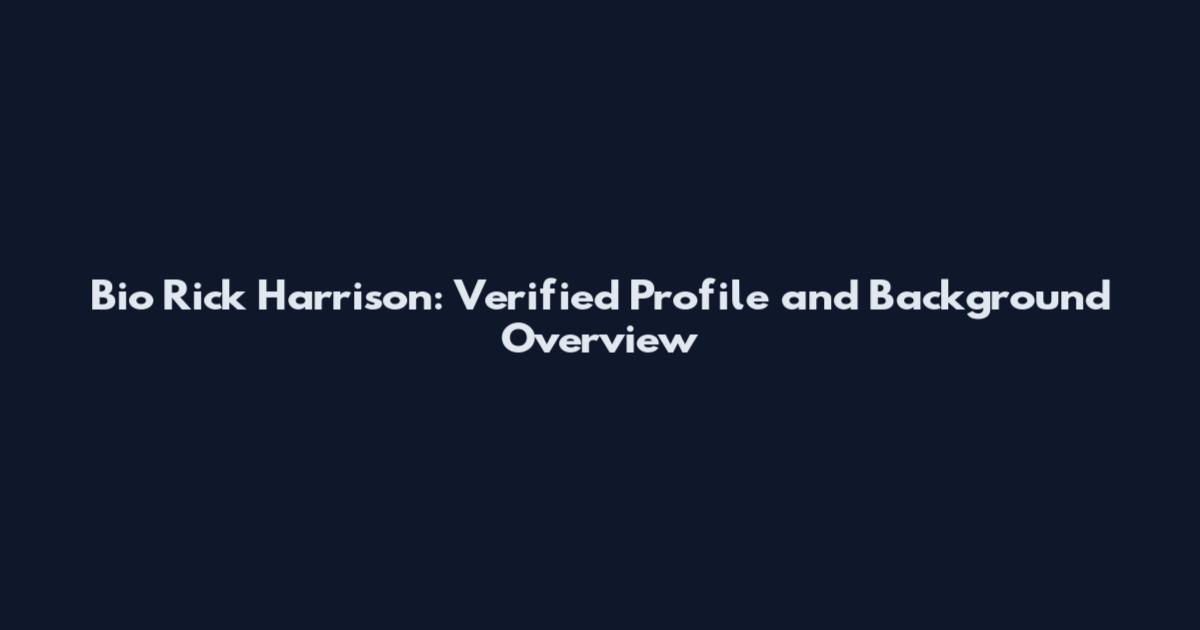 Bio Rick Harrison: Verified Profile and Background Overview