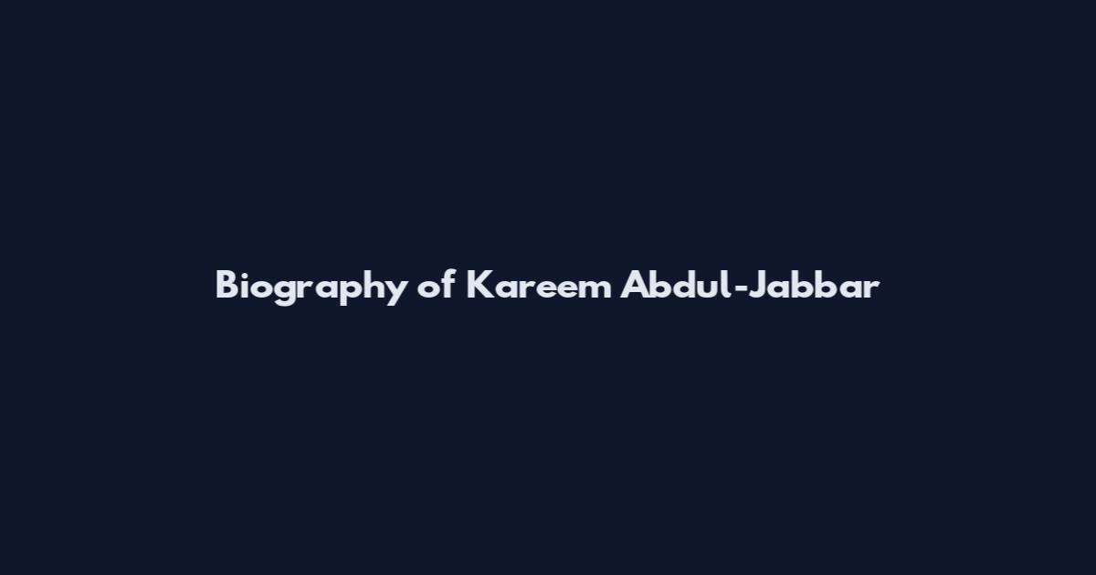 Biography of Kareem Abdul-Jabbar