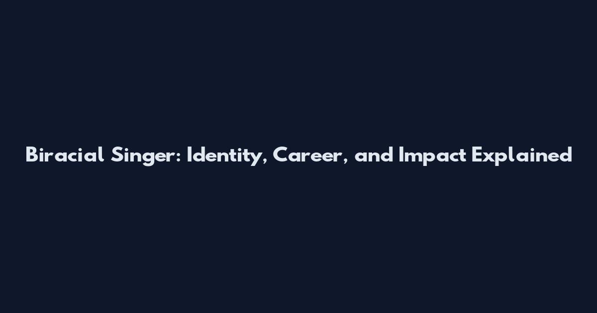 Biracial Singer: Identity, Career, and Impact Explained