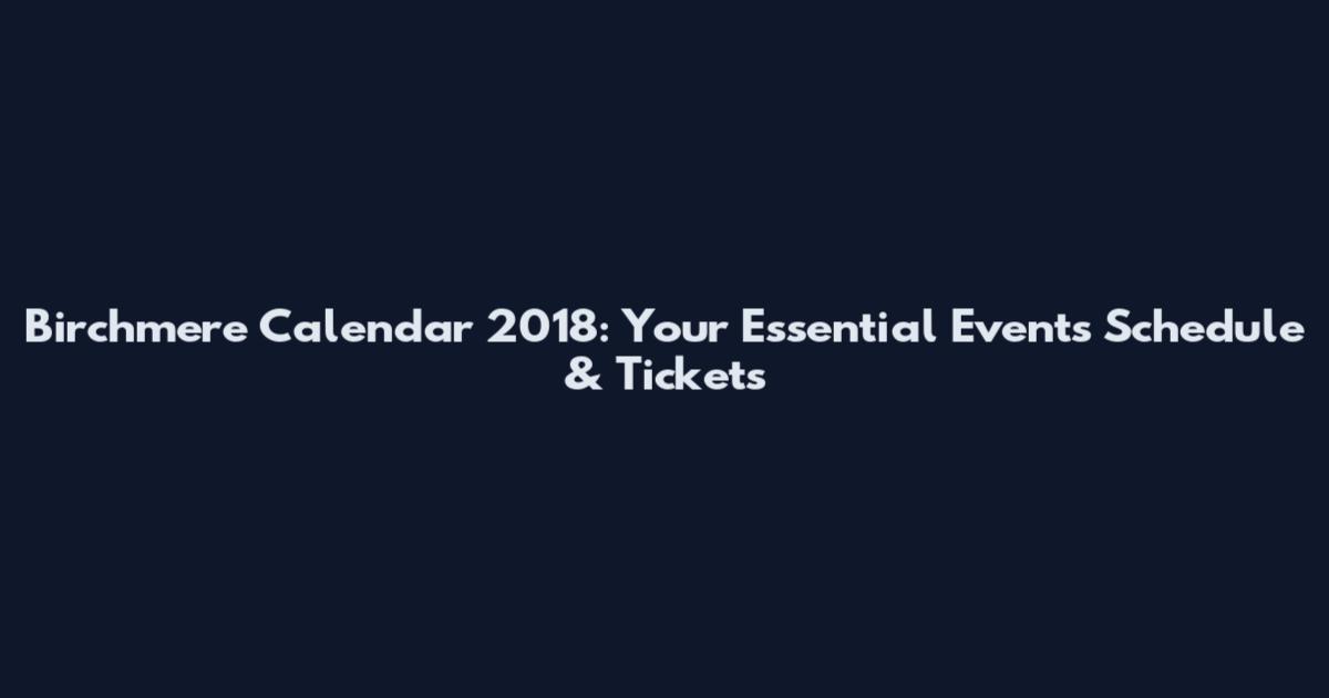 Birchmere Calendar 2018: Your Essential Events Schedule & Tickets
