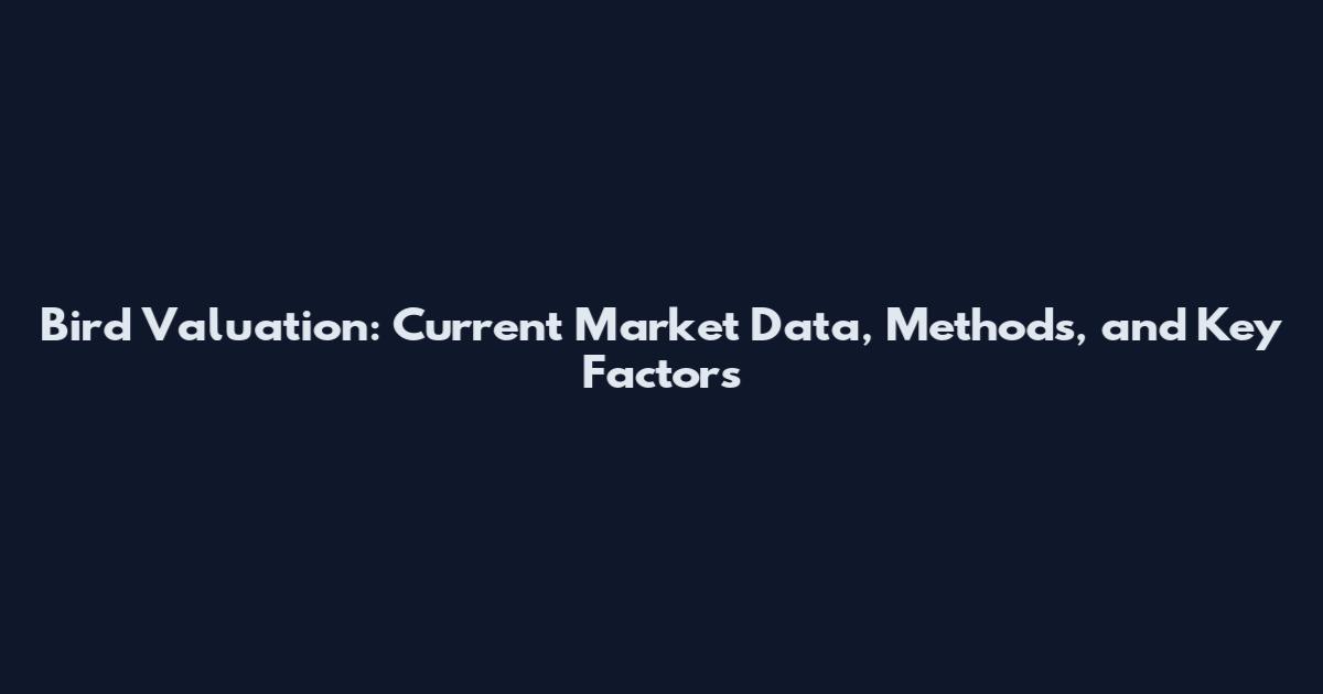 Bird Valuation: Current Market Data, Methods, and Key Factors